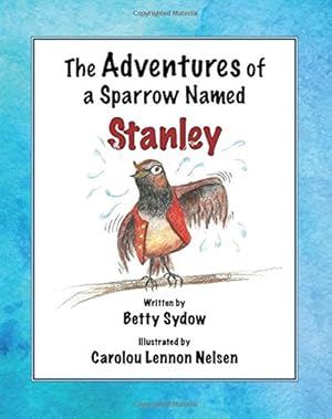 Image du vendeur pour The Adventures of a Sparrow Named Stanley by Sydow, Betty [Paperback ] mis en vente par booksXpress