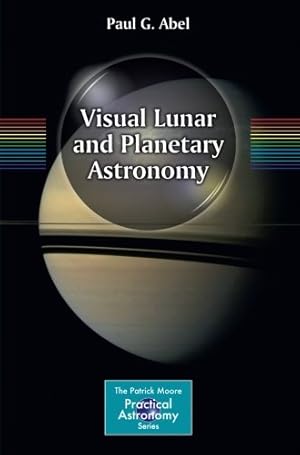 Seller image for Visual Lunar and Planetary Astronomy (The Patrick Moore Practical Astronomy Series) by Abel, Paul G. G. [Paperback ] for sale by booksXpress