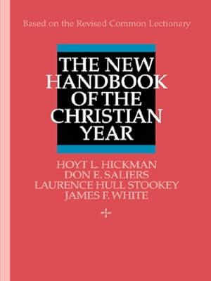 Seller image for The New Handbook of the Christian Year: Based on the Revised Common Lectionary by Hoyt L. Hickman, Don E. Saliers, Laurence Hull Stookey, James F. White [Paperback ] for sale by booksXpress