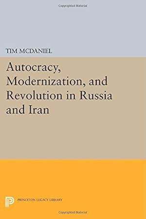 Seller image for Autocracy, Modernization, and Revolution in Russia and Iran (Princeton Legacy Library) by McDaniel, Tim [Paperback ] for sale by booksXpress