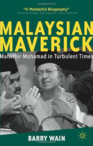 Bild des Verkufers fr Malaysian Maverick: Mahathir Mohamad in Turbulent Times (Critical Studies of the Asia-Pacific) by Wain, Barry [Paperback ] zum Verkauf von booksXpress