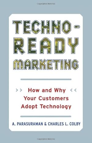 Immagine del venditore per Techno-Ready Marketing: How and Why Your Customers Adopt Technology [Soft Cover ] venduto da booksXpress