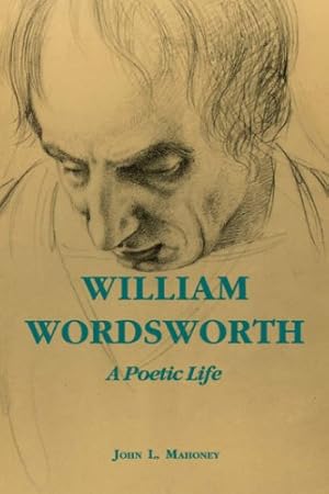 Seller image for William Wordsworth: A Poetic Life by Mahoney, John L. [Paperback ] for sale by booksXpress