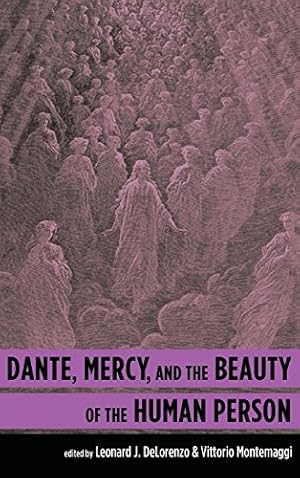 Image du vendeur pour Dante, Mercy, and the Beauty of the Human Person [Hardcover ] mis en vente par booksXpress