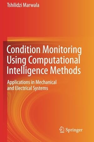 Seller image for Condition Monitoring Using Computational Intelligence Methods: Applications in Mechanical and Electrical Systems by Marwala, Tshilidzi [Paperback ] for sale by booksXpress