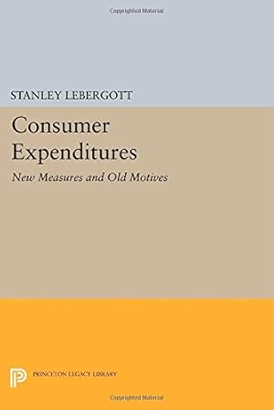 Imagen del vendedor de Consumer Expenditures: New Measures and Old Motives (Princeton Legacy Library) by Lebergott, Stanley [Paperback ] a la venta por booksXpress