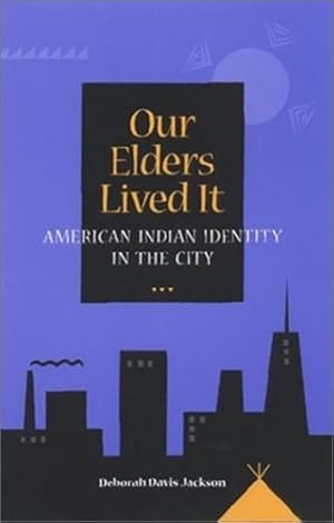 Seller image for Our Elders Lived It: American Indian Identity in the City by Jackson, Deborah Davis [Paperback ] for sale by booksXpress