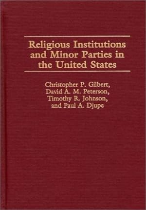 Seller image for Religious Institutions and Minor Parties in the United States by Djupe, Paul A., Gilbert, Christophe P., Johnson, Timothy R., Peterson, David [Hardcover ] for sale by booksXpress
