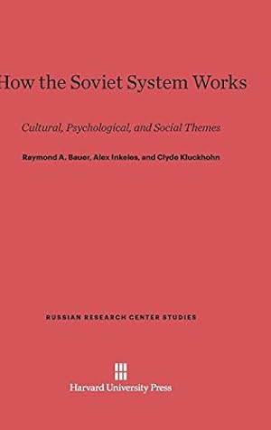 Seller image for How the Soviet System Works (Russian Research Center Studies) by Bauer, Raymond A., Inkeles, Alex, Kluckhohn, Clyde [Hardcover ] for sale by booksXpress