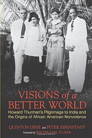 Immagine del venditore per Visions of a Better World: Howard Thurman's Pilgrimage to India and the Origins of African American Nonviolence by Dixie, Quinton, Eisenstadt, Peter [Paperback ] venduto da booksXpress