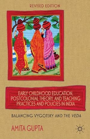 Image du vendeur pour Early Childhood Education, Postcolonial Theory, and Teaching Practices and Policies in India: Balancing Vygotsky and the Veda by Gupta, Amita [Paperback ] mis en vente par booksXpress