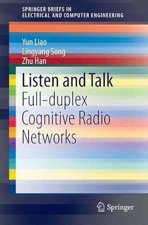 Imagen del vendedor de Listen and Talk: Full-duplex Cognitive Radio Networks (SpringerBriefs in Electrical and Computer Engineering) by Liao, Yun, Song, Lingyang, Han, Zhu [Paperback ] a la venta por booksXpress