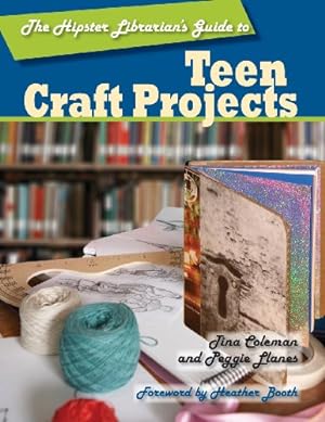 Imagen del vendedor de The Hipster Librarian's Guide to Teen Craft Projects by Tina Coleman, Peggie Llanes [Paperback ] a la venta por booksXpress