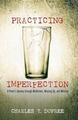 Seller image for Practicing Imperfection: A Priest's Journey through Meditation, Messing Up, and Ministry [Soft Cover ] for sale by booksXpress