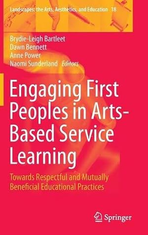 Seller image for Engaging First Peoples in Arts-Based Service Learning: Towards Respectful and Mutually Beneficial Educational Practices (Landscapes: the Arts, Aesthetics, and Education) [Hardcover ] for sale by booksXpress