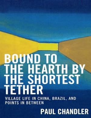 Seller image for Bound to the Hearth by the Shortest Tether by Chandler, Paul [Paperback ] for sale by booksXpress