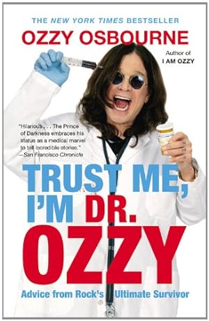 Image du vendeur pour Trust Me, I'm Dr. Ozzy: Advice from Rock's Ultimate Survivor [Soft Cover ] mis en vente par booksXpress