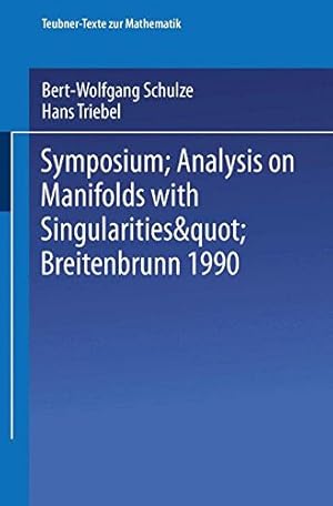 Image du vendeur pour Symposium; "Analysis on Manifolds with Singularities" Breitenbrunn 1990 (Teubner-Texte zur Mathematik) (German Edition) [Paperback ] mis en vente par booksXpress