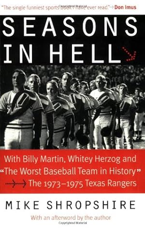 Seller image for Seasons in Hell: With Billy Martin, Whitey Herzog and "The Worst Baseball Team in History"The 19731975 Texas Rangers by Shropshire, Mike [Paperback ] for sale by booksXpress
