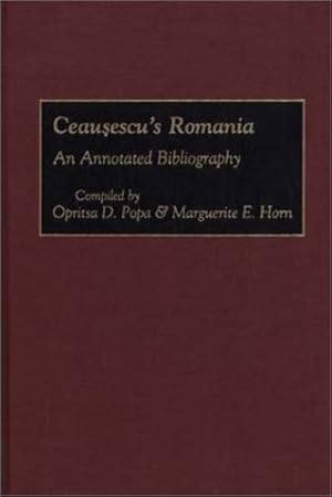 Seller image for Ceausescu's Romania: An Annotated Bibliography (Bibliographies and Indexes in World History) by Horn, Marguerite, Popa, Opritsa [Hardcover ] for sale by booksXpress
