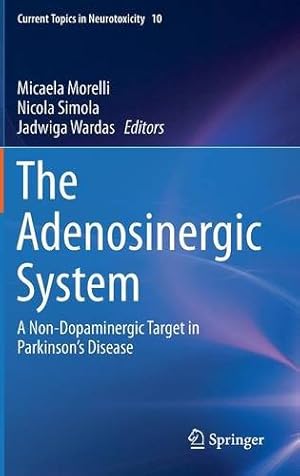 Seller image for The Adenosinergic System: A Non-Dopaminergic Target in Parkinsons Disease (Current Topics in Neurotoxicity) [Hardcover ] for sale by booksXpress