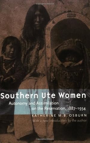 Seller image for Southern Ute Women: Autonomy and Assimilation on the Reservation, 1887-1934 by Osburn, Katherine M. B. [Paperback ] for sale by booksXpress