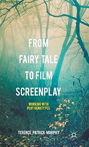 Seller image for From Fairy Tale to Film Screenplay: Working with Plot Genotypes by Murphy, Terence Patrick [Hardcover ] for sale by booksXpress