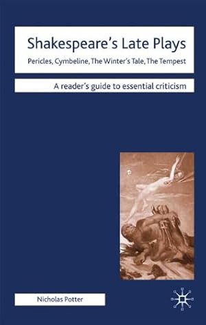 Seller image for Shakespeare's Late Plays: Pericles, Cymbeline, The Winter's Tale, The Tempest (Readers' Guides to Essential Criticism) by Potter, Nicholas [Hardcover ] for sale by booksXpress