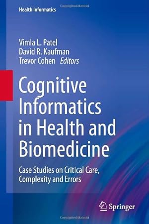 Seller image for Cognitive Informatics in Health and Biomedicine: Case Studies on Critical Care, Complexity and Errors (Health Informatics) [Hardcover ] for sale by booksXpress