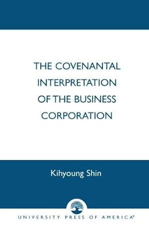 Image du vendeur pour The Covenantal Interpretation of the Business Corporation by Shin, Kihyoung [Paperback ] mis en vente par booksXpress