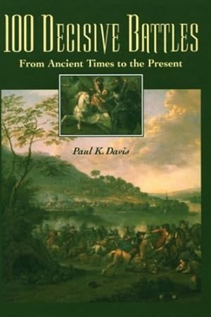 Seller image for 100 Decisive Battles: From Ancient Times to the Present by Davis, Paul K. [Hardcover ] for sale by booksXpress