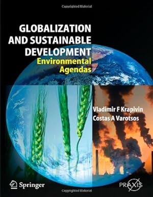 Seller image for Globalisation and Sustainable Development: Environmental Agendas (Springer Praxis Books) by Krapivin, Vladimir F. [Paperback ] for sale by booksXpress