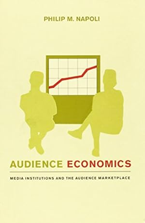 Imagen del vendedor de Audience Economics: Media Institutions and the Audience Marketplace by Napoli, Philip [Paperback ] a la venta por booksXpress