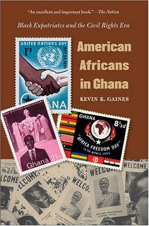 Seller image for American Africans in Ghana: Black Expatriates and the Civil Rights Era (The John Hope Franklin Series in African American History and Culture) by Gaines, Kevin K. [Paperback ] for sale by booksXpress
