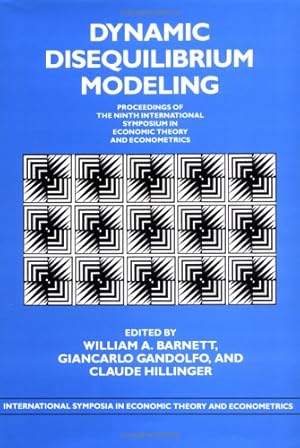 Seller image for Dynamic Disequilibrium Modeling: Theory and Applications: Proceedings of the Ninth International Symposium in Economic Theory and Econometrics . Symposia in Economic Theory and Econometrics) [Hardcover ] for sale by booksXpress