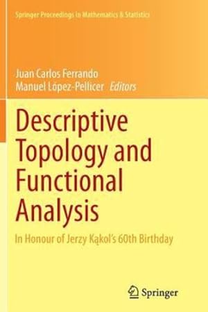 Imagen del vendedor de Descriptive Topology and Functional Analysis: In Honour of Jerzy Kakols 60th Birthday (Springer Proceedings in Mathematics & Statistics) [Paperback ] a la venta por booksXpress