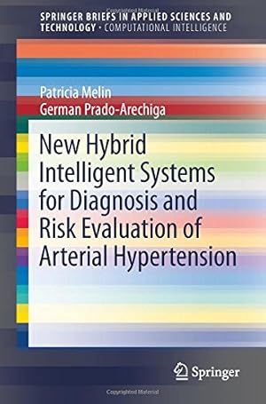 Seller image for New Hybrid Intelligent Systems for Diagnosis and Risk Evaluation of Arterial Hypertension (SpringerBriefs in Applied Sciences and Technology) by Melin, Patricia, Prado-Arechiga, German [Paperback ] for sale by booksXpress