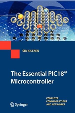 Seller image for The Essential PIC18® Microcontroller (Computer Communications and Networks) by Katzen, Sid [Paperback ] for sale by booksXpress