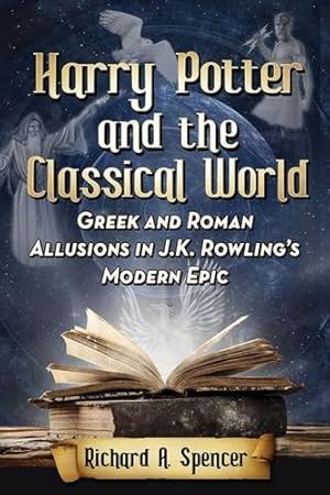 Image du vendeur pour Harry Potter and the Classical World: Greek and Roman Allusions in J.K. Rowling's Modern Epic by Richard A. Spencer [Paperback ] mis en vente par booksXpress