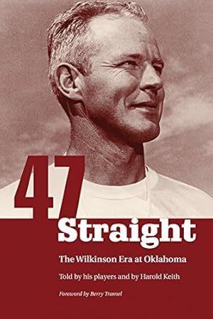 Imagen del vendedor de Forty-seven Straight: The Wilkinson Era at Oklahoma by Keith, Harold [Paperback ] a la venta por booksXpress