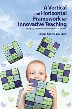 Image du vendeur pour A Vertical and Horizontal Framework for Innovative Teaching: The Step-By-Step Framework to Excellence in Teaching [Soft Cover ] mis en vente par booksXpress