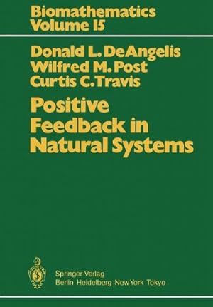 Immagine del venditore per Positive Feedback in Natural Systems (Biomathematics) by DeAngelis, Donald L., Post, Wilfried M., Travis, Curtis C. [Paperback ] venduto da booksXpress