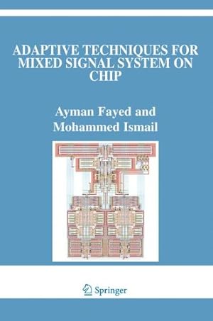 Immagine del venditore per Adaptive Techniques for Mixed Signal System on Chip (The Springer International Series in Engineering and Computer Science) by Fayed, Ayman, Ismail, Mohammed [Paperback ] venduto da booksXpress