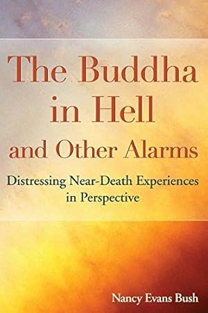 Seller image for The Buddha in Hell and Other Alarms: Distressing Near-Death Experiences in Perspective by Bush, Nancy Evans [Paperback ] for sale by booksXpress