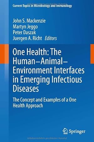 Imagen del vendedor de One Health: The Human-Animal-Environment Interfaces in Emerging Infectious Diseases: The Concept and Examples of a One Health Approach (Current Topics in Microbiology and Immunology) [Hardcover ] a la venta por booksXpress