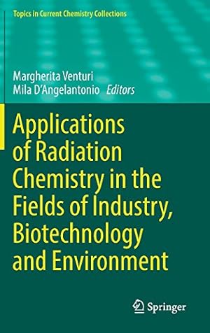 Imagen del vendedor de Applications of Radiation Chemistry in the Fields of Industry, Biotechnology and Environment (Topics in Current Chemistry Collections) [Hardcover ] a la venta por booksXpress