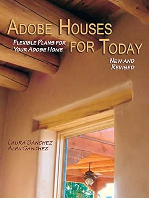 Bild des Verkufers fr Adobe Houses for Today: Flexible Plans for Your Adobe Home by Laura Sanchez, Alex Sanchez [Paperback ] zum Verkauf von booksXpress