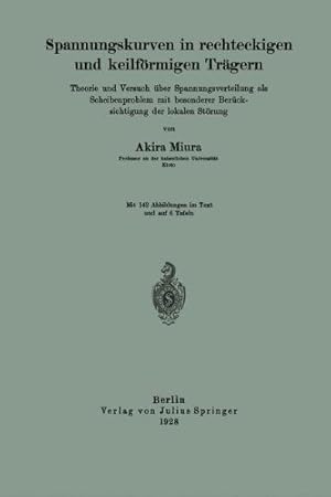 Seller image for Spannungskurven in rechteckigen und keilförmigen Trägern: Theorie und Versuch über Spannungsverteilung als Scheibenproblem mit besonderer Berücksichtigung der lokalen Störung (German Edition) by Miura, Akira [Paperback ] for sale by booksXpress