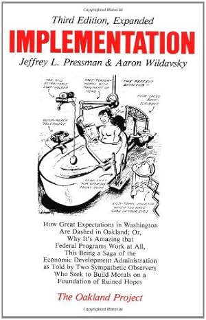 Image du vendeur pour Implementation: How Great Expectations in Washington Are Dashed in Oakland; Or, Why It's Amazing that Federal Programs Work at All, This Being a Saga . Morals on a Foundation (Oakland Project) by Pressman, Jeffrey L., Wildavsky, Aaron [Paperback ] mis en vente par booksXpress