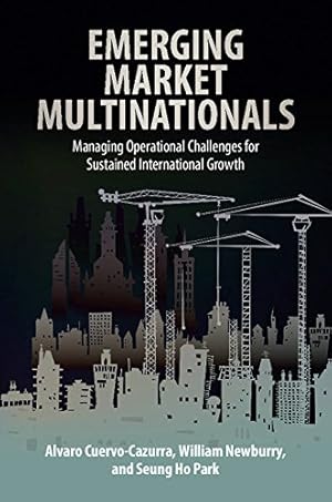 Imagen del vendedor de Emerging Market Multinationals: Managing Operational Challenges for Sustained International Growth by Cuervo-Cazurra, Alvaro, Newburry, William, Park, Seung Ho [Hardcover ] a la venta por booksXpress